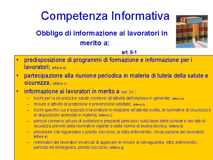 Competenza Informativa Obbligo di informazione ai lavoratori in merito a: art. 9 -1 •