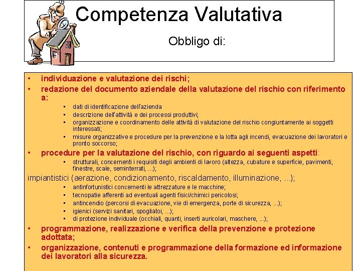 Competenza Valutativa Obbligo di: • • individuazione e valutazione dei rischi; redazione del documento