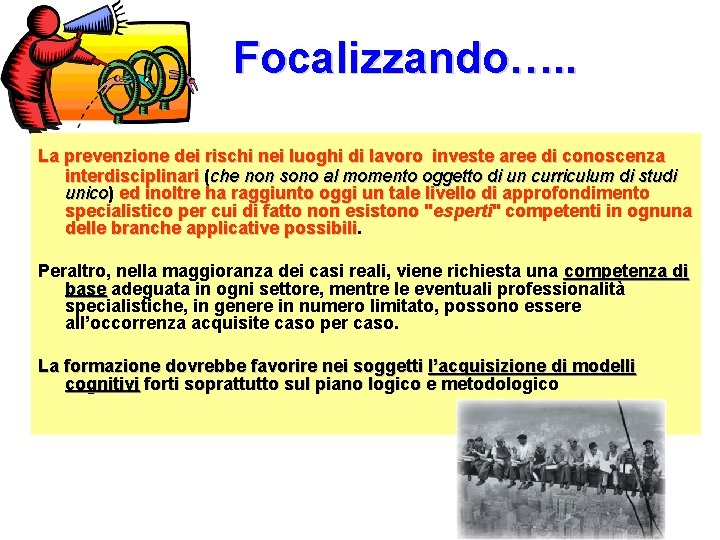 Focalizzando…. . La prevenzione dei rischi nei luoghi di lavoro investe aree di conoscenza