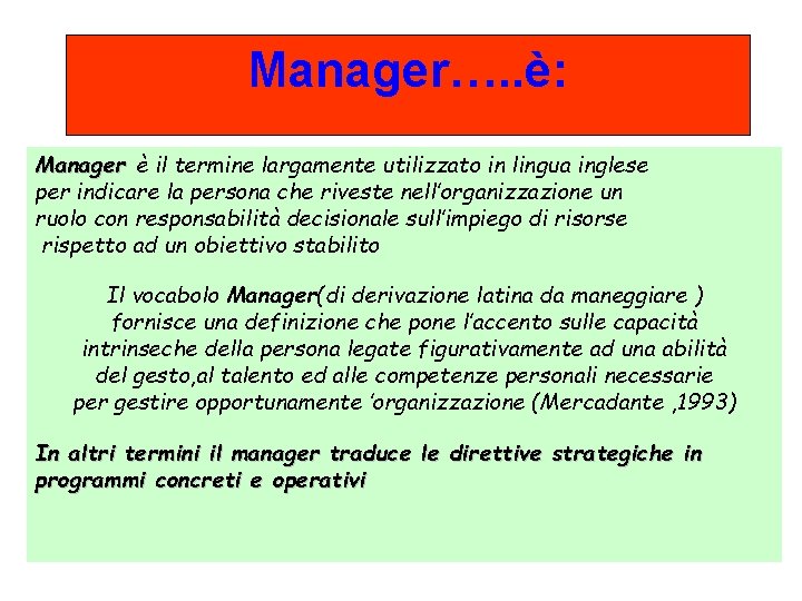 Manager…. . è: Manager è il termine largamente utilizzato in lingua inglese per indicare
