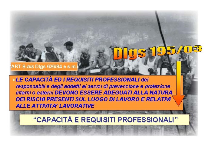 ART. 8 -bis Dlgs 626/94 e s. m. i «LE CAPACITÀ ED I REQUISITI