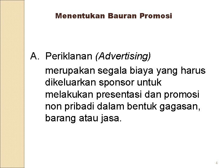 Menentukan Bauran Promosi A. Periklanan (Advertising) merupakan segala biaya yang harus dikeluarkan sponsor untuk