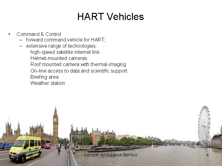 HART Vehicles • Command & Control – forward command vehicle for HART; – extensive