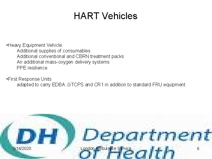 HART Vehicles • Heavy Equipment Vehicle: Additional supplies of consumables Additional conventional and CBRN