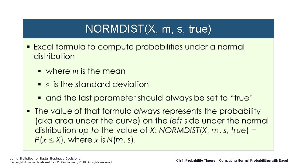 NORMDIST(X, m, s, true) Using Statistics for Better Business Decisions Copyright © Justin Bateh