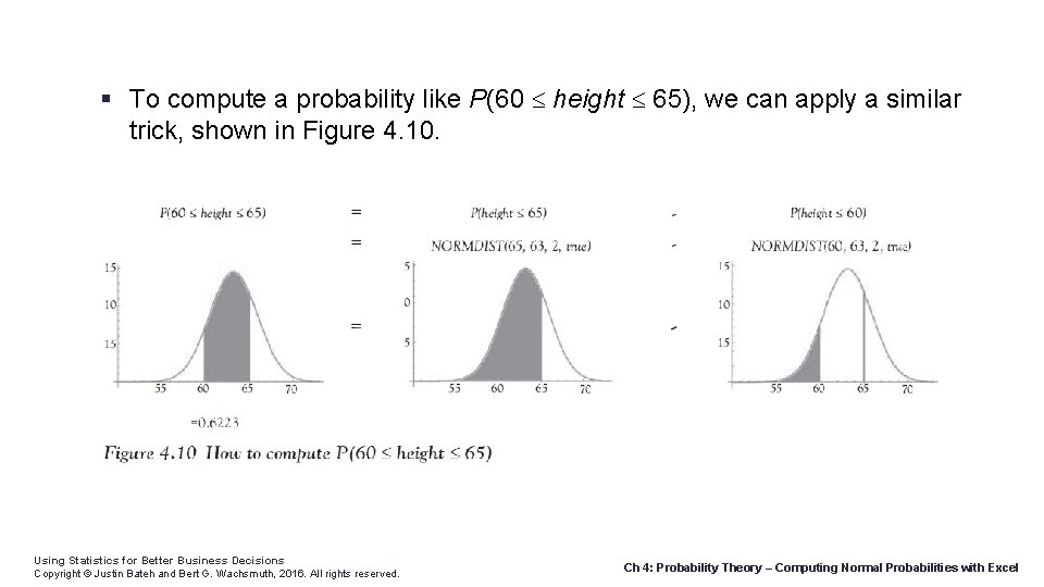  To compute a probability like P(60 height 65), we can apply a similar