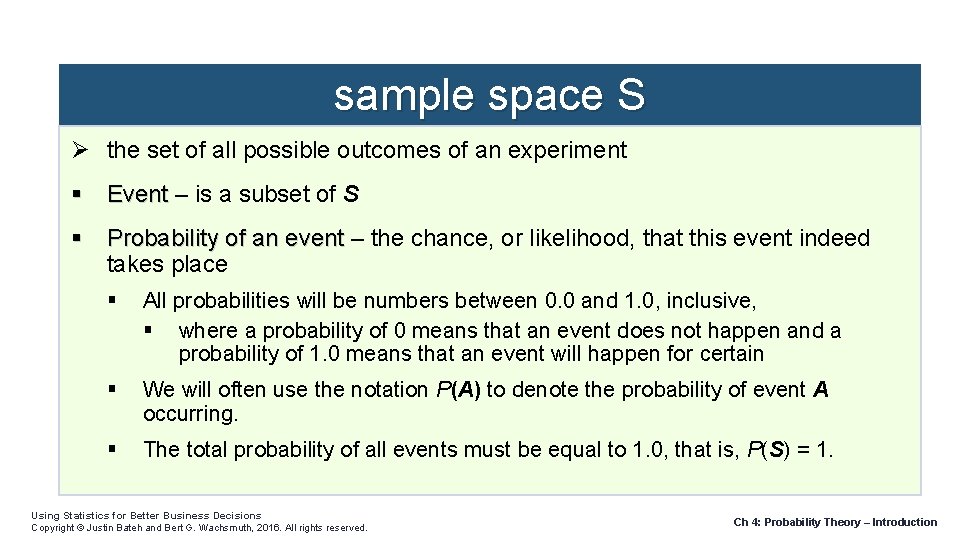 sample space S Ø the set of all possible outcomes of an experiment Event