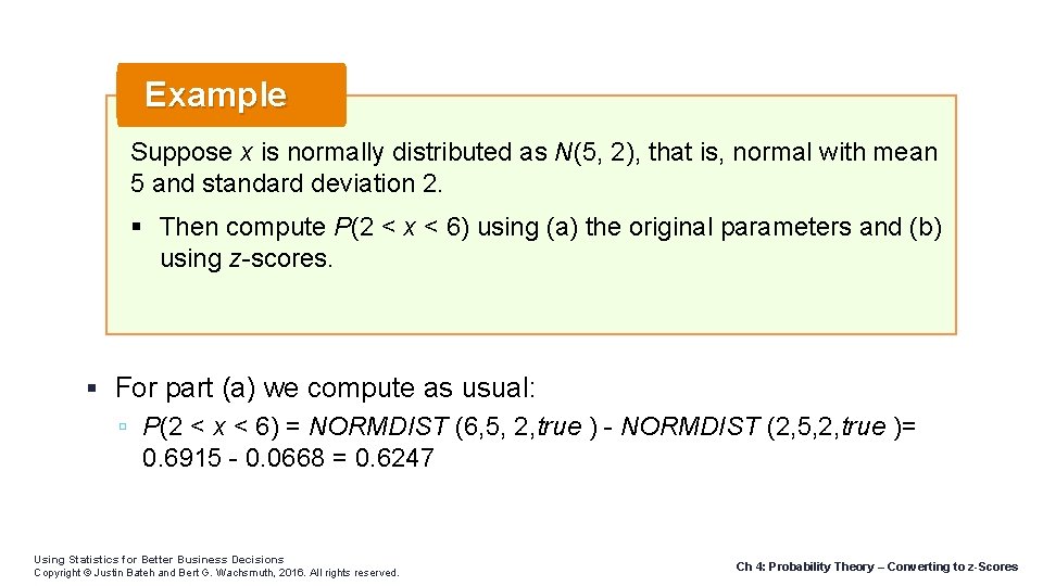 Example Suppose x is normally distributed as N(5, 2), that is, normal with mean