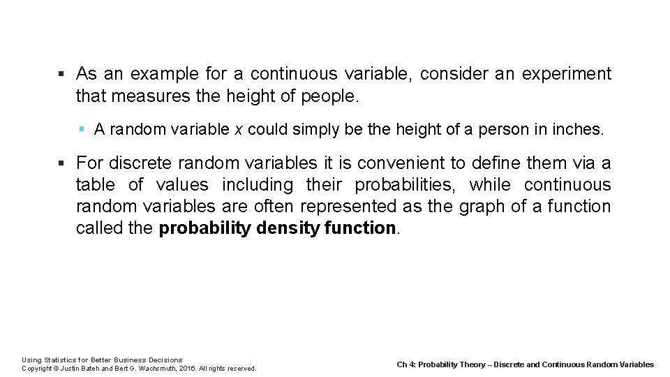  As an example for a continuous variable, consider an experiment that measures the
