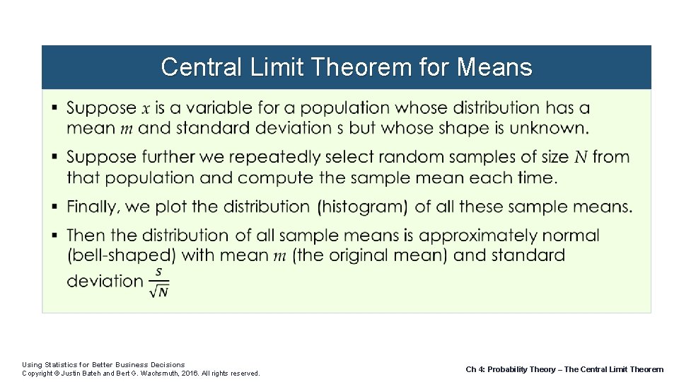 Central Limit Theorem for Means Using Statistics for Better Business Decisions Copyright © Justin