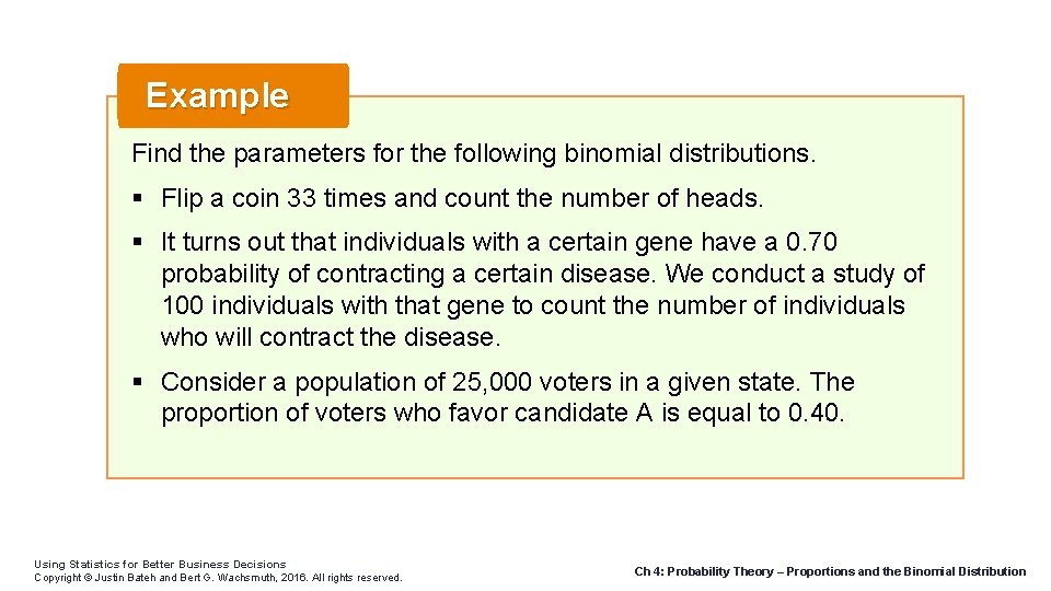 Example Find the parameters for the following binomial distributions. Flip a coin 33 times