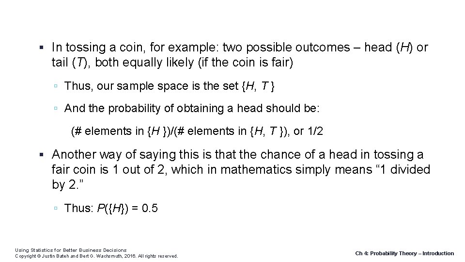  In tossing a coin, for example: two possible outcomes – head (H) or