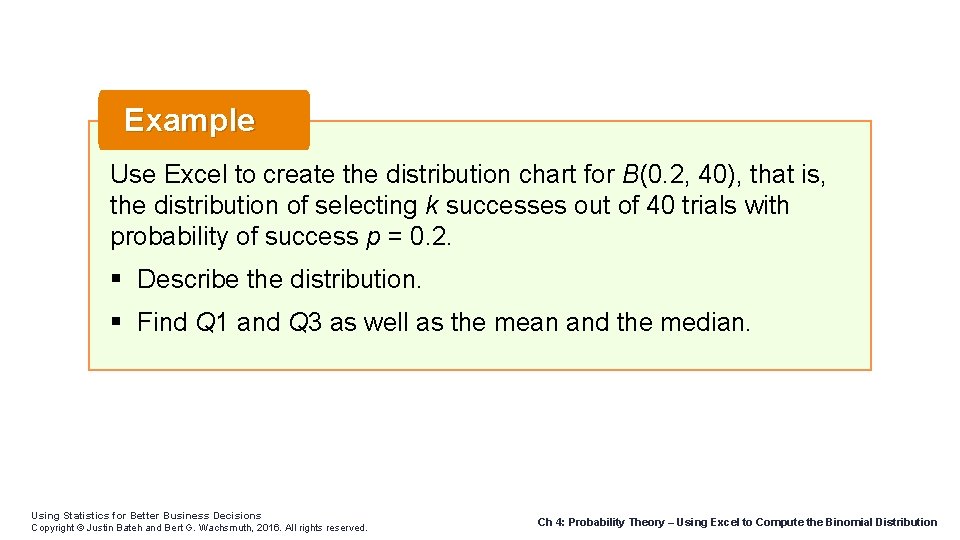 Example Use Excel to create the distribution chart for B(0. 2, 40), that is,