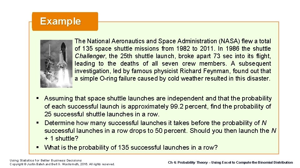 Example The National Aeronautics and Space Administration (NASA) flew a total of 135 space