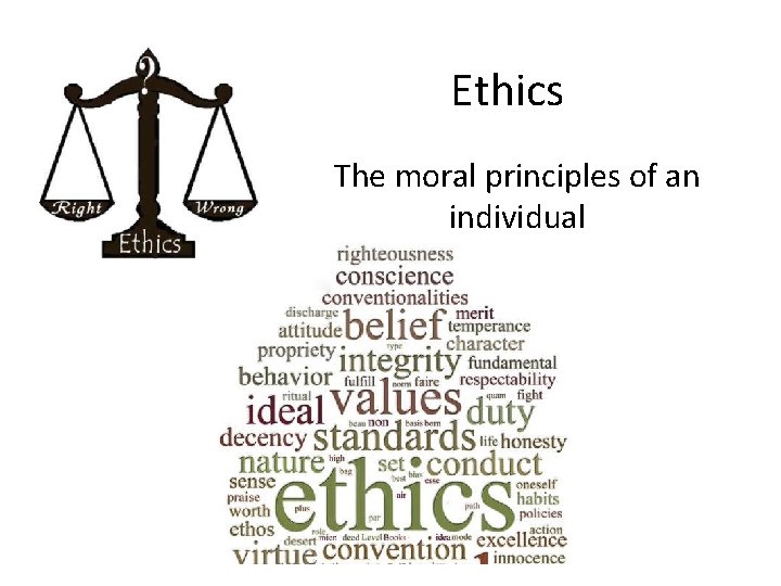 Ethics The moral principles of an individual 