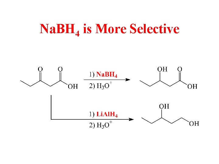 Na. BH 4 is More Selective 