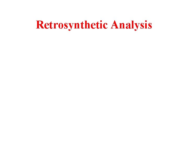 Retrosynthetic Analysis 