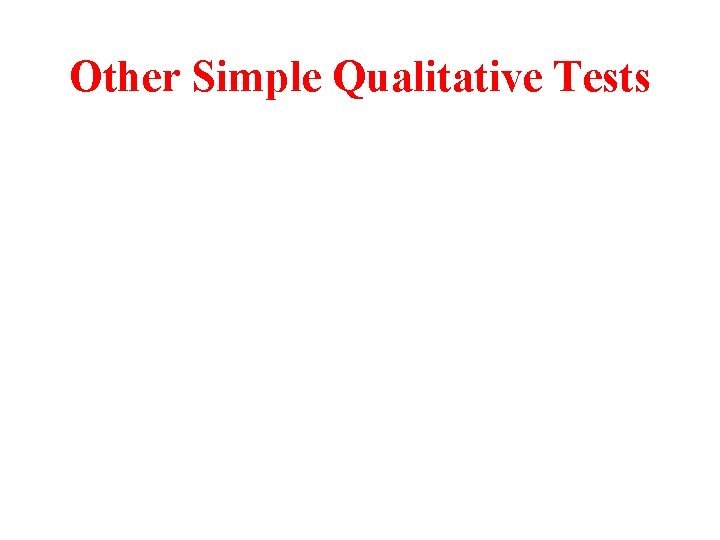 Other Simple Qualitative Tests 