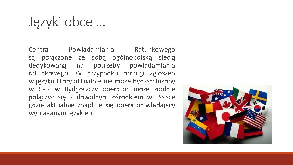 Języki obce … Centra Powiadamiania Ratunkowego są połączone ze sobą ogólnopolską siecią dedykowaną na