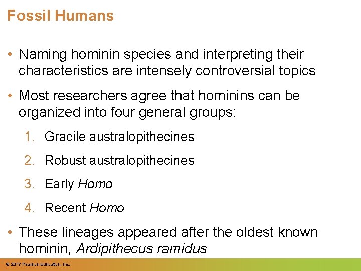 Fossil Humans • Naming hominin species and interpreting their characteristics are intensely controversial topics Fossil Humans • Naming hominin species and interpreting their characteristics are intensely controversial topics