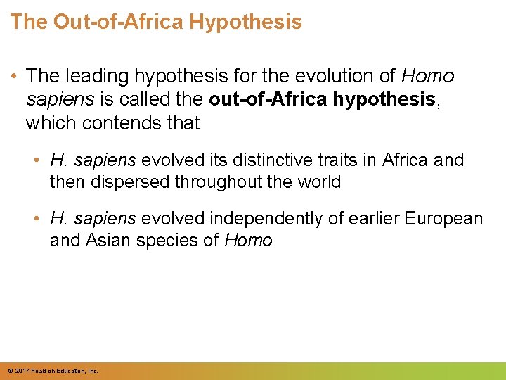The Out-of-Africa Hypothesis • The leading hypothesis for the evolution of Homo sapiens is The Out-of-Africa Hypothesis • The leading hypothesis for the evolution of Homo sapiens is
