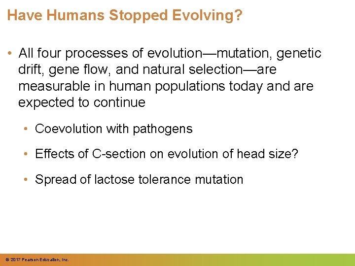 Have Humans Stopped Evolving? • All four processes of evolution—mutation, genetic drift, gene flow, Have Humans Stopped Evolving? • All four processes of evolution—mutation, genetic drift, gene flow,