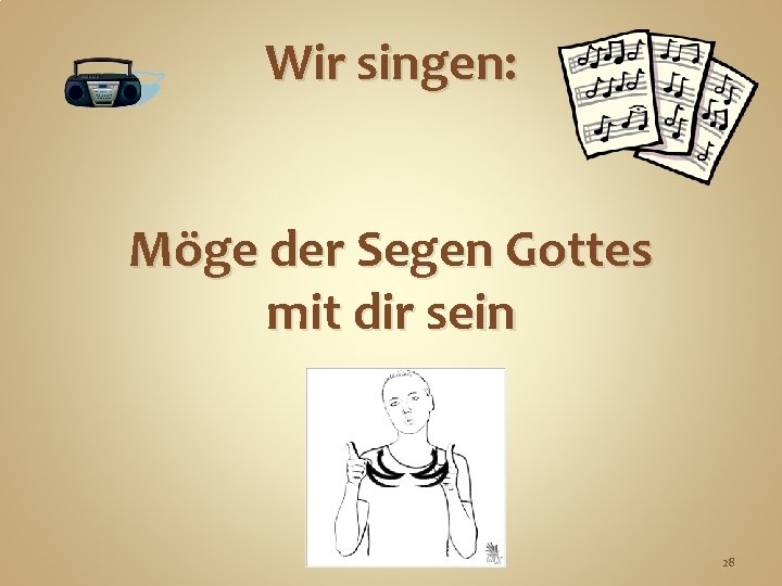 Wir singen: Möge der Segen Gottes mit dir sein 28 