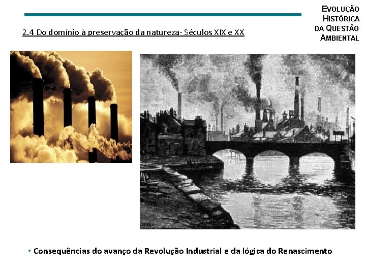 2. 4 Do domínio à preservação da natureza- Séculos XIX e XX EVOLUÇÃO HISTÓRICA