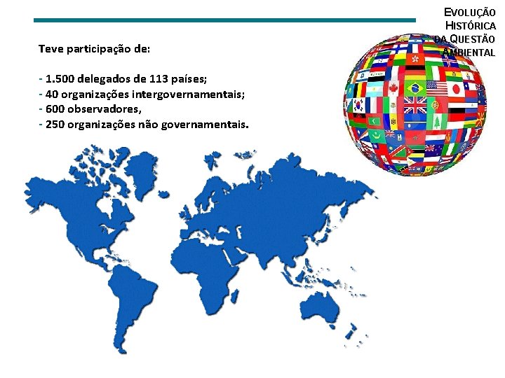 Teve participação de: - 1. 500 delegados de 113 países; - 40 organizações intergovernamentais;