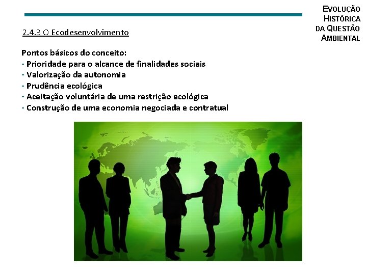 2. 4. 3 O Ecodesenvolvimento Pontos básicos do conceito: - Prioridade para o alcance