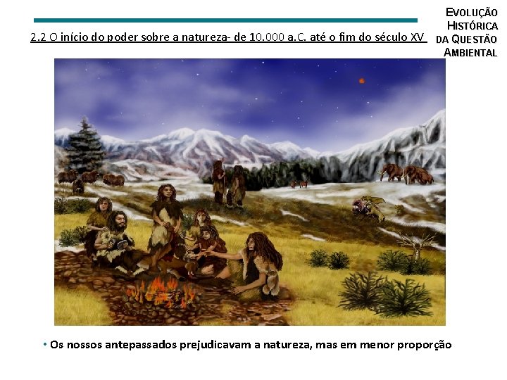 2. 2 O início do poder sobre a natureza- de 10. 000 a. C.