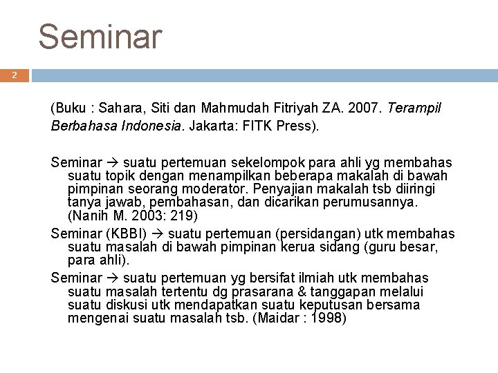 Seminar 2 (Buku : Sahara, Siti dan Mahmudah Fitriyah ZA. 2007. Terampil Berbahasa Indonesia.