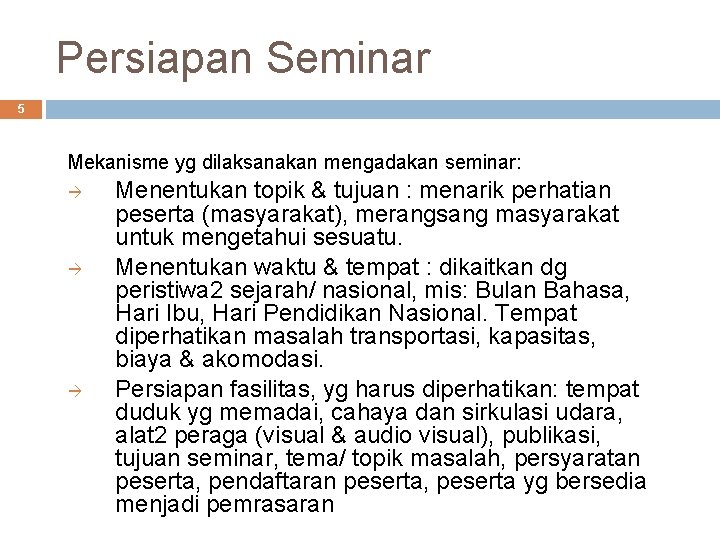 Persiapan Seminar 5 Mekanisme yg dilaksanakan mengadakan seminar: Menentukan topik & tujuan : menarik