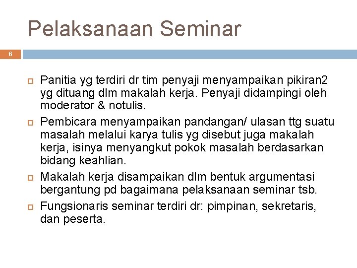 Pelaksanaan Seminar 6 Panitia yg terdiri dr tim penyaji menyampaikan pikiran 2 yg dituang