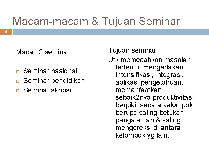 Macam-macam & Tujuan Seminar 9 Macam 2 seminar: Seminar nasional Seminar pendidikan Seminar skripsi
