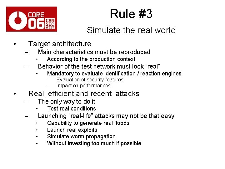 Rule #3 Simulate the real world • Target architecture – Main characteristics must be