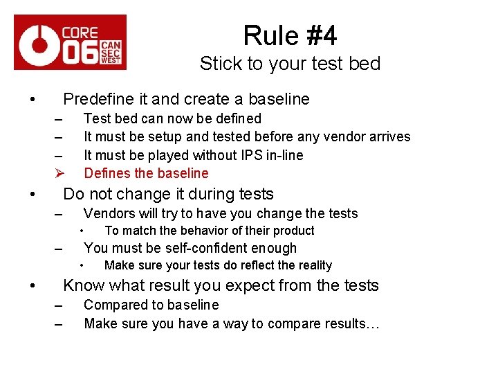 Rule #4 Stick to your test bed • Predefine it and create a baseline