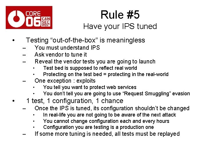 Rule #5 Have your IPS tuned • Testing “out-of-the-box” is meaningless – – –