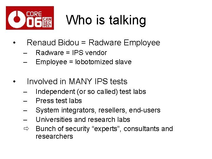 Who is talking • Renaud Bidou = Radware Employee – – • Radware =