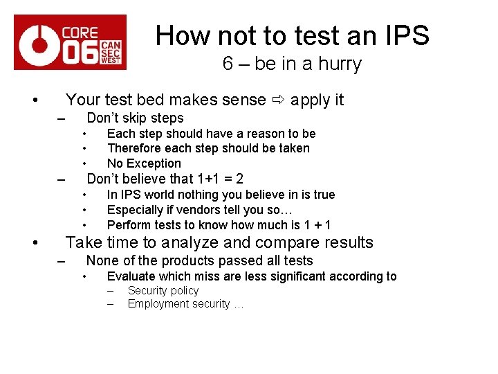 How not to test an IPS 6 – be in a hurry • Your