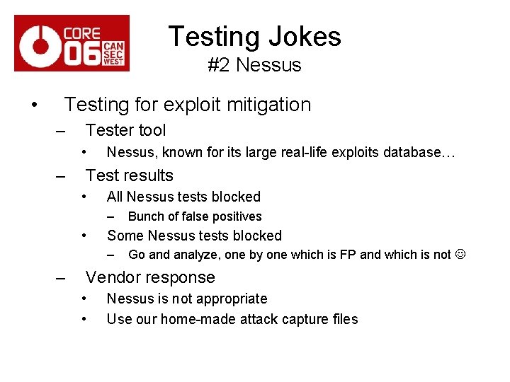 Testing Jokes #2 Nessus • Testing for exploit mitigation – Tester tool • –