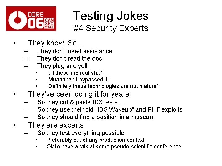 Testing Jokes #4 Security Experts • They know. So… – – – They don’t
