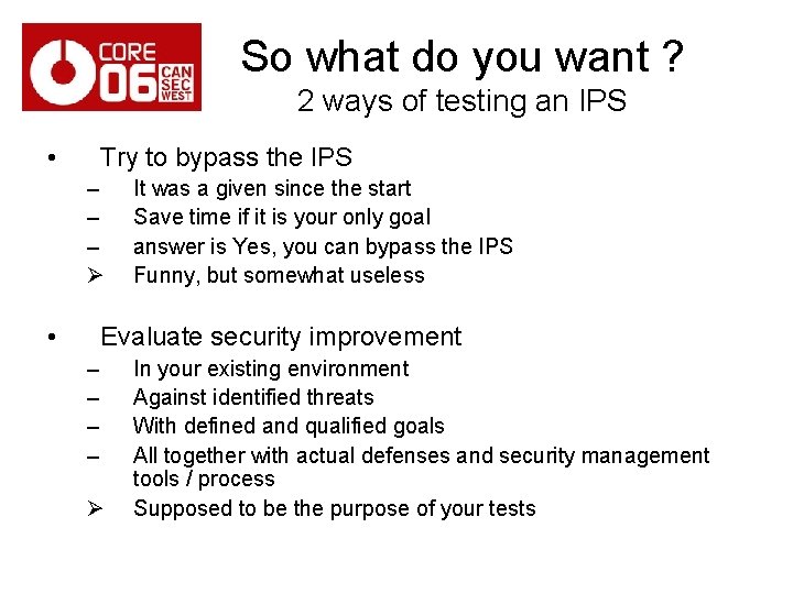 So what do you want ? 2 ways of testing an IPS • Try
