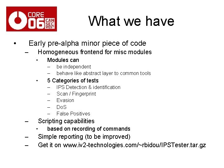 What we have • Early pre-alpha minor piece of code – Homogeneous frontend for