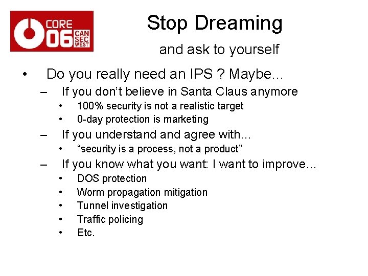 Stop Dreaming and ask to yourself • Do you really need an IPS ?