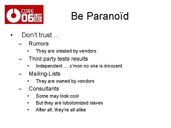 Be Paranoïd • Don’t trust … – Rumors • – Third party tests results