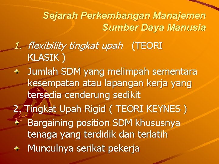 Sejarah Perkembangan Manajemen Sumber Daya Manusia 1. flexibility tingkat upah (TEORI KLASIK ) Jumlah