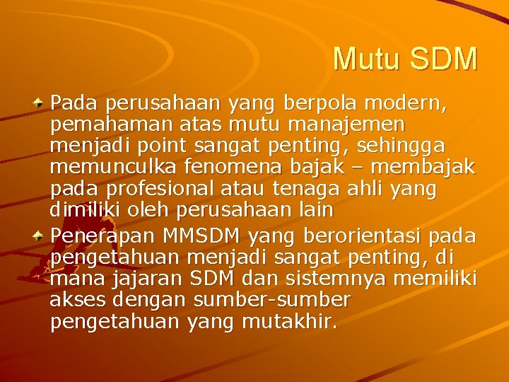 Mutu SDM Pada perusahaan yang berpola modern, pemahaman atas mutu manajemen menjadi point sangat