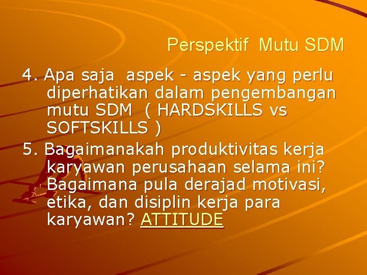 Perspektif Mutu SDM 4. Apa saja aspek - aspek yang perlu diperhatikan dalam pengembangan