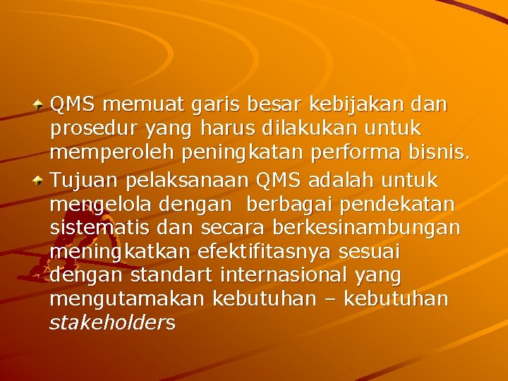 QMS memuat garis besar kebijakan dan prosedur yang harus dilakukan untuk memperoleh peningkatan performa